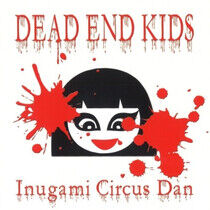 Inugami Circus Dan - Dead End Kids -Ltd-