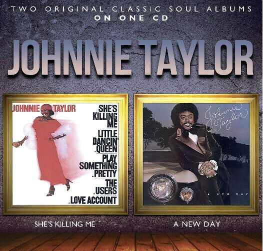 Taylor, Johnnie - She\'s Killing Me/A New..