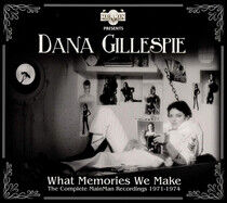 Gillespie, Dana - What Memories We Make -..