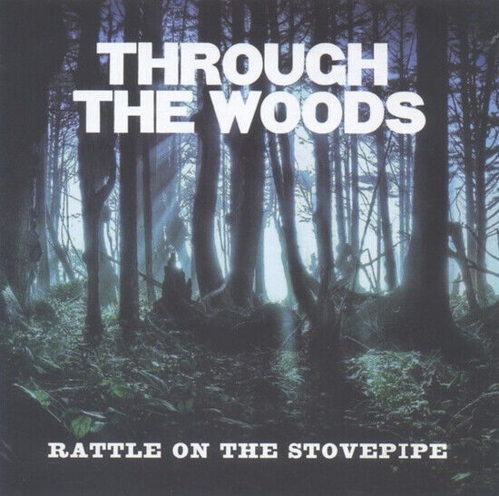Rattle On the Stovepipe - Through the Woods