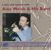 Welsh, Alex & His Band - A Jazz Club Session With