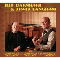 Barnhart, Jeff & Spats La - We Wish We Were Twins