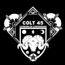Colt 45 - Coughing Up Confessions