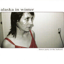 Alaska In Winter - Dance Party In the Balkan