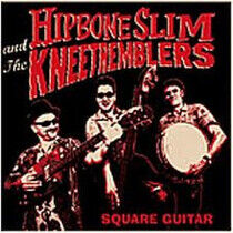 Hipbone Slim & the Kneetremblers - Square Guitar