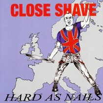 Close Shave - Hard As Nails