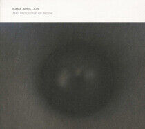 Nana April - Onthology of Noise