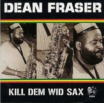 Fraser, Dean - Kill Dem Wild Sax