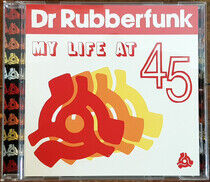 Dr. Rubberfunk - My Life At 45