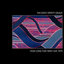 Keith Tippett Group - How Long This Time?..