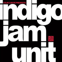 Indigo Jam Unit - Colin Curtis Presents:..