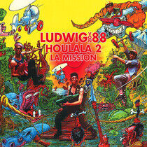Ludwig von 88 - Houlala 2 La Mission