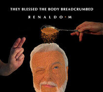 Renaldo M - They Blessed the Body..