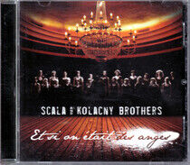Scala & Kolacny Brothers - Et Si On Etait Des Anges