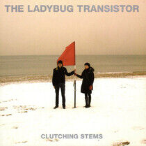 Ladybug Transistor - Clutching Stems