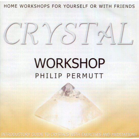 Permutt, Philip - Crystal Workhop