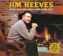 Reeves, Jim - Have I Told You Lately..