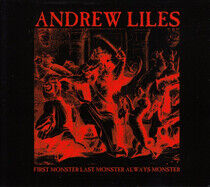 Liles, Andrew - First Monster, Last..