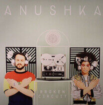 Anushka - Broken Circuit