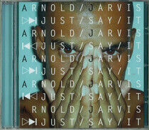 Jarvis, Arnold - Just Say It