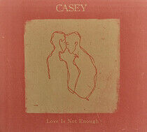Casey - Love is Not Enough -Digi-