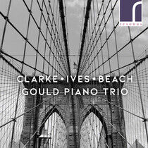 Gould Piano Trio - Clarke Ives & Beach..