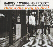 Harvey / O'Higgins Projec - That's the Way To Live!
