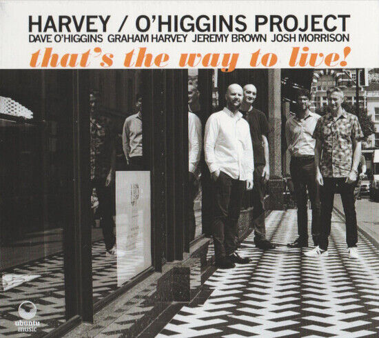 Harvey / O\'Higgins Projec - That\'s the Way To Live!