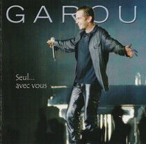Garou - Seul Avec Vous -Live-