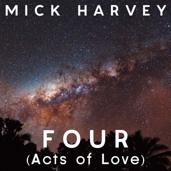 Harvey, Mick - Four (Acts of Love)