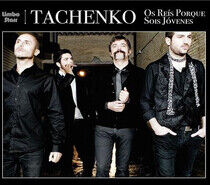 Tachenko - Os Reis Porque Sois..