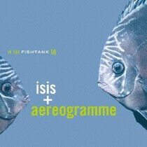 Isis/Aereogramme - In the Fishtank