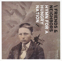 Friends & Neighbors - Hymn For a Hungry Nation