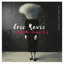 Revis, Eric - Sing Me Some Cry