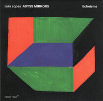 Lopes, Luis - Abyss Mirrors - Echoisms