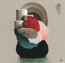Lopes, Luis - Lisbon-Paris: Stereo..