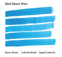 Alcorn, Susan/Leila Bordr - Bird Meets Wire