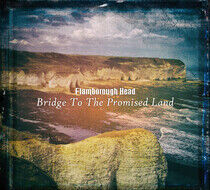 Flamborough Head - Bridge To the Promised La