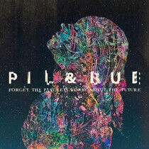 Pil & Blue - Forget the Past, Let's..
