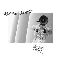 Ask the Slave - Kiss Your Chora -Digi-