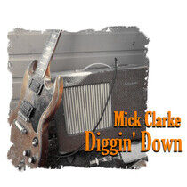 Clarke, Mick - Diggin' Down