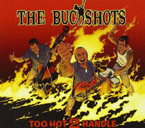 Buckshots - Too Hot 2 Handle