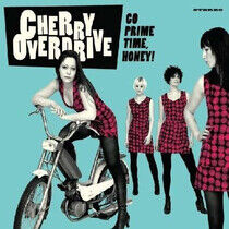 Cherry Overdrive - Go Prime Time Honey!
