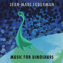 Lederman, Jean-Marc - Music For Dinosaurs