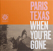 Paris Texas - When You're Gone