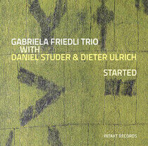 Friedli, Gabriela  -Trio- - Started