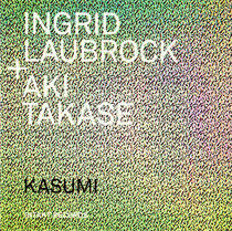 Laubrock, Ingrid & Aki Ta - Kasumi