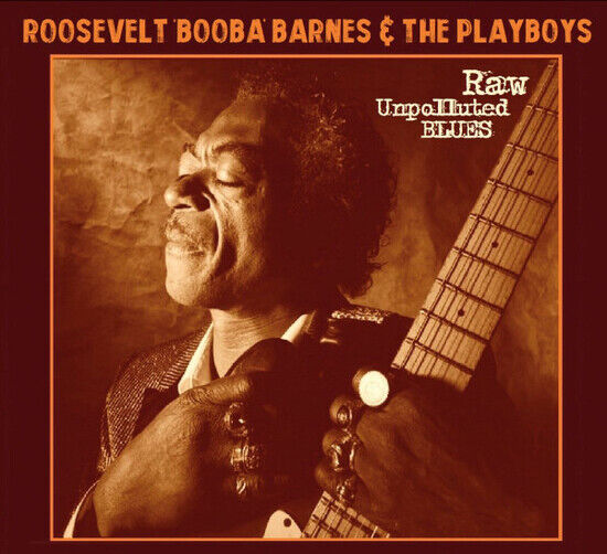 Barnes, Roosevelt \'Boo... - Raw Unpolluted Blues