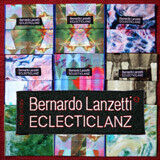 Lanzetti, Bernardo - Eclecticlanz