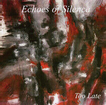Echoes of Silence - Too Late
